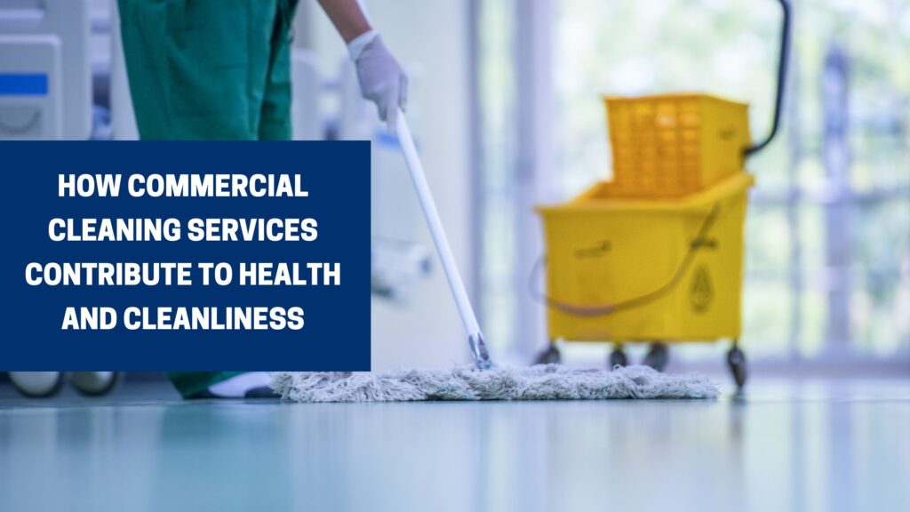 How Commercial Cleaning Contributes to Workplace Health & Safety