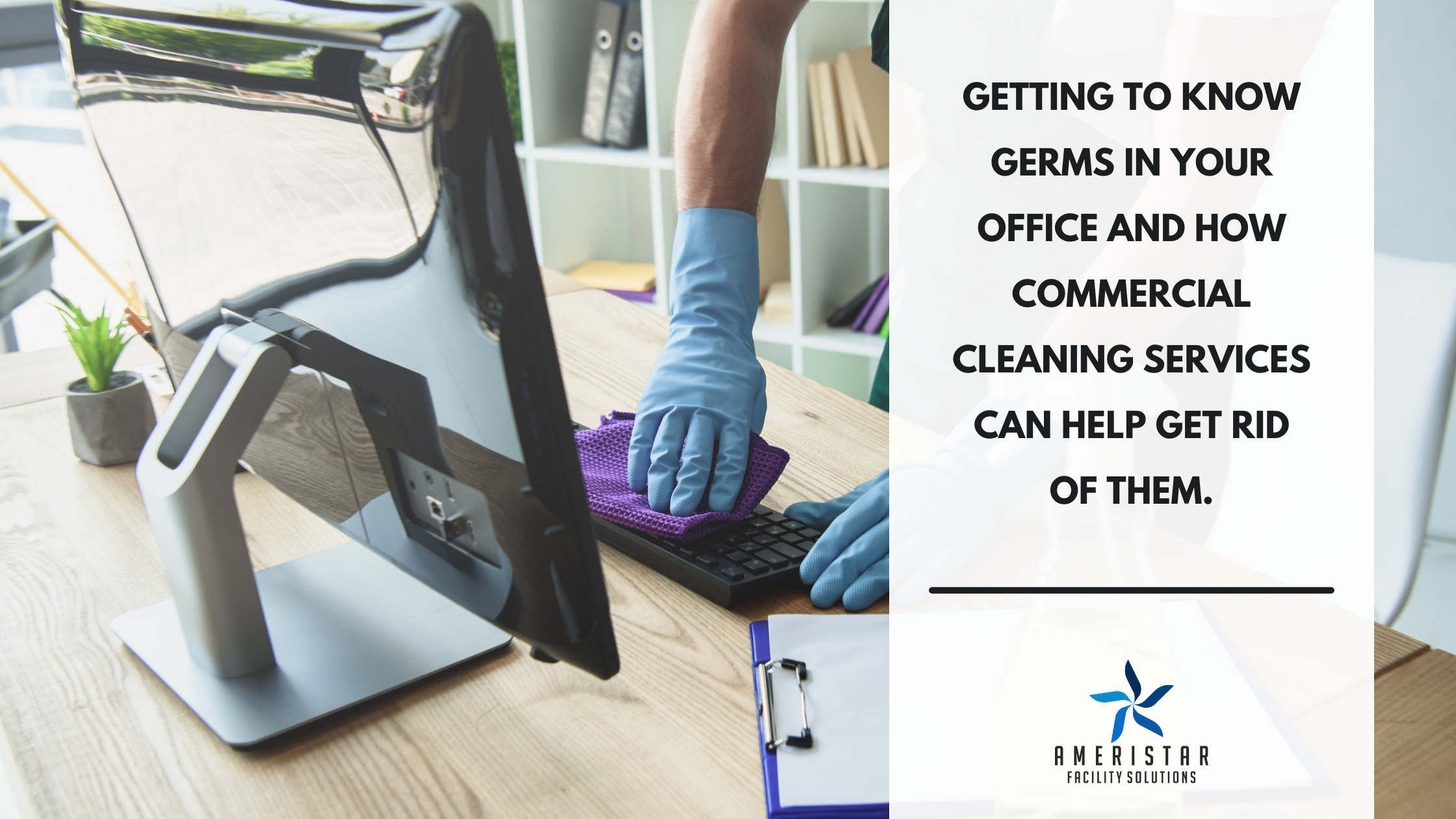 ⁠Getting to Know Germs in Your Office and How Commercial Cleaning Services Can Help Get Rid of Them