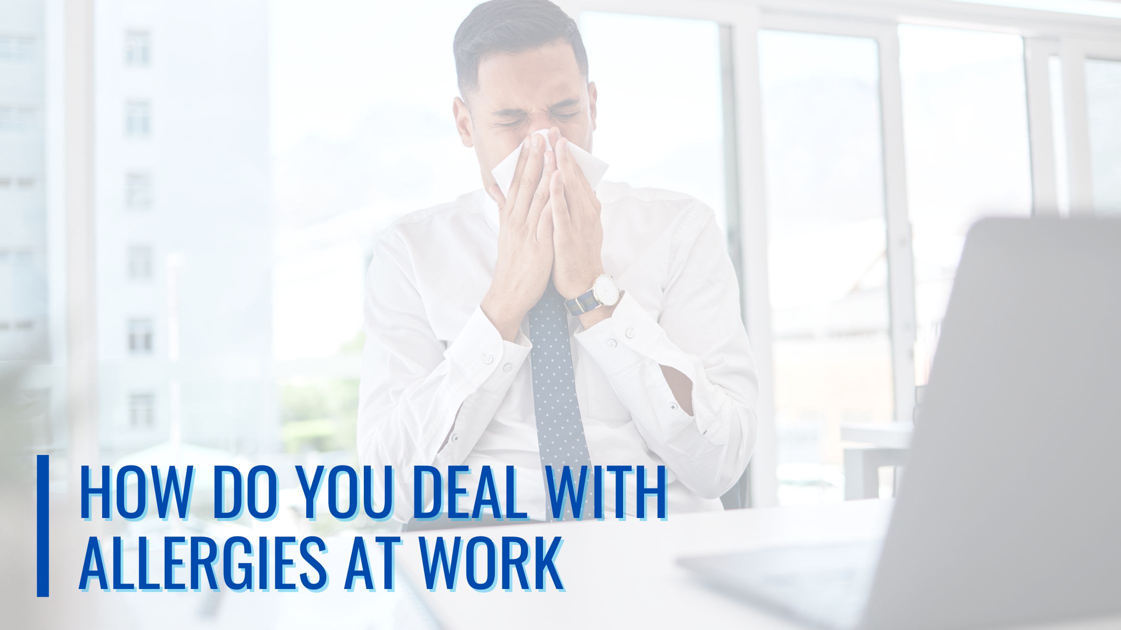 Common Allergies at Work and How to Deal with Them