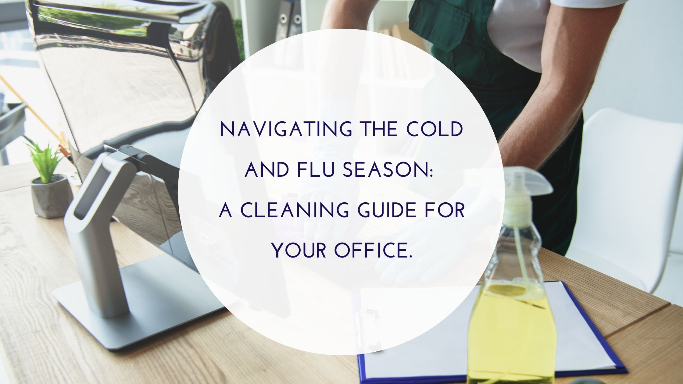 Navigating the Cold & Flu Season A Janitorial Cleaning Guide for your Office