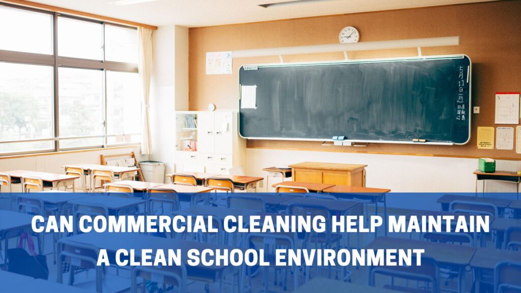 The Vital Role of Commercial Janitorial Services in Schools